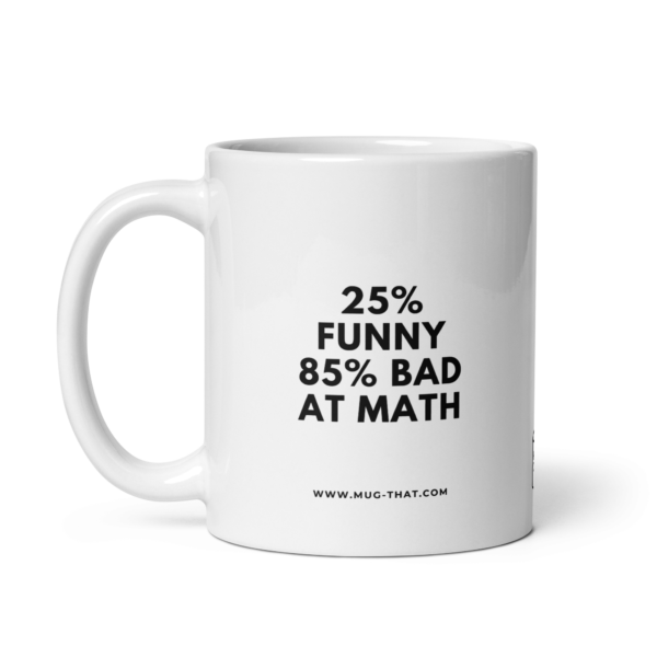 25% FUNNY 85% BAD AT MATH