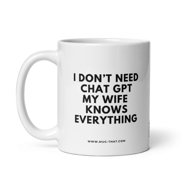 I DON'T NEED CHAT GPT MY WIFE KNOWS EVERYTHING