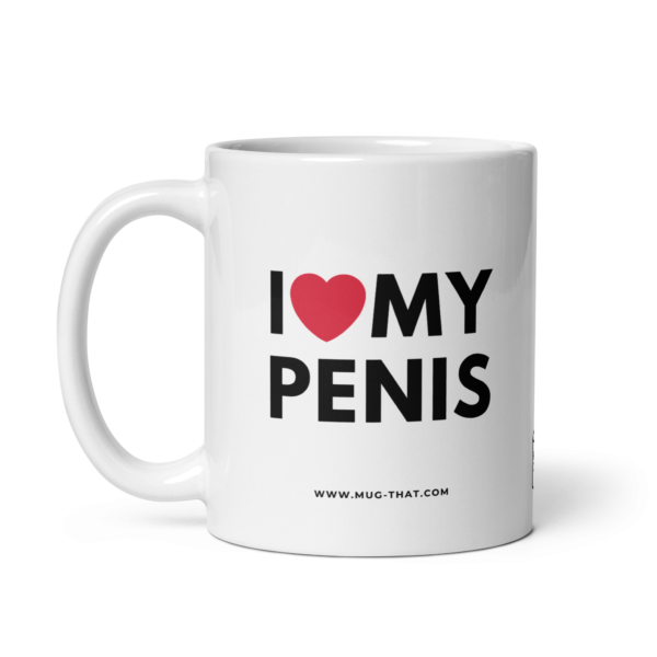 I LOVE MY PENIS