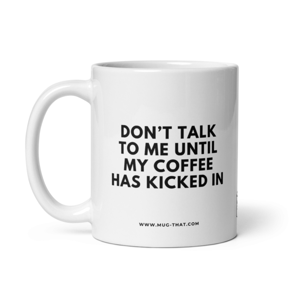 DON'T TALK TO ME UNTIL MY COFFEE HAS KICKED IN