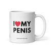 I LOVE MY PENIS