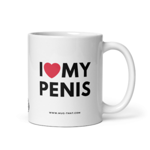 I LOVE MY PENIS