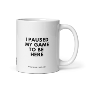 I PAUSED MY GAME TO BE HERE